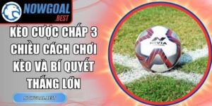 Kèo Cược Chấp 3 Chiều